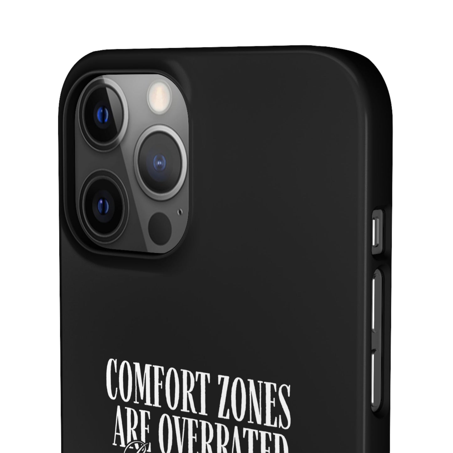 Bold Statement Snap Case – Comfort Zones Are Overrated, Phone Cover, Gift for Him/Her, Trendy Case, Motivational Accessory