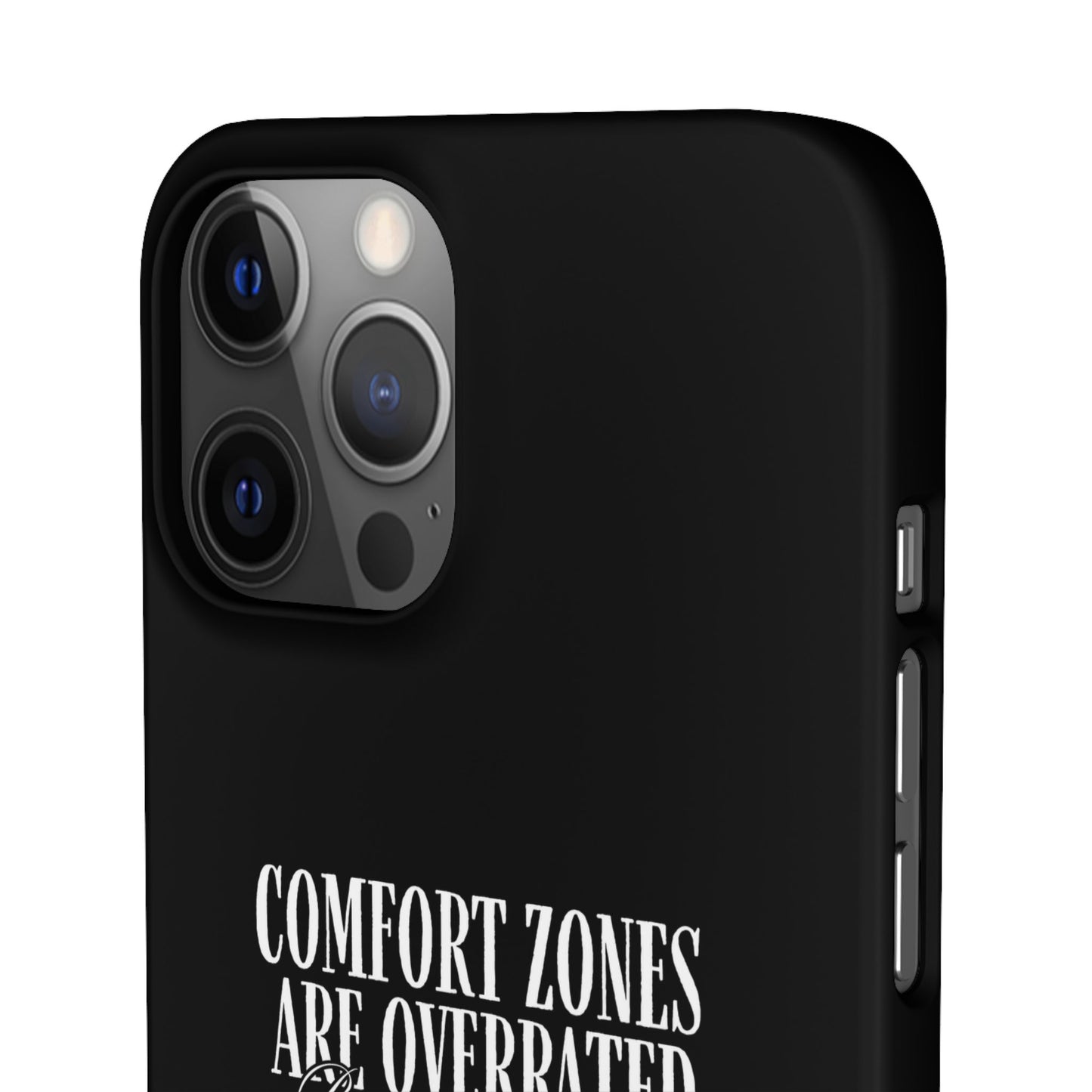 Bold Statement Snap Case – Comfort Zones Are Overrated, Phone Cover, Gift for Him/Her, Trendy Case, Motivational Accessory