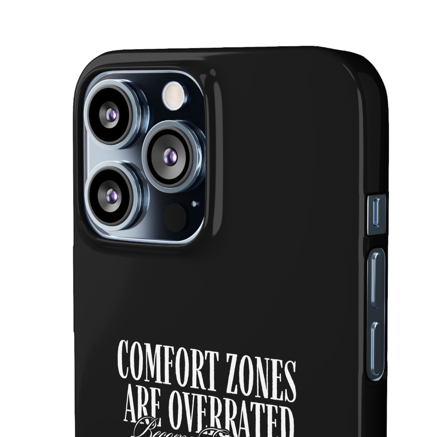 Bold Statement Snap Case – Comfort Zones Are Overrated, Phone Cover, Gift for Him/Her, Trendy Case, Motivational Accessory