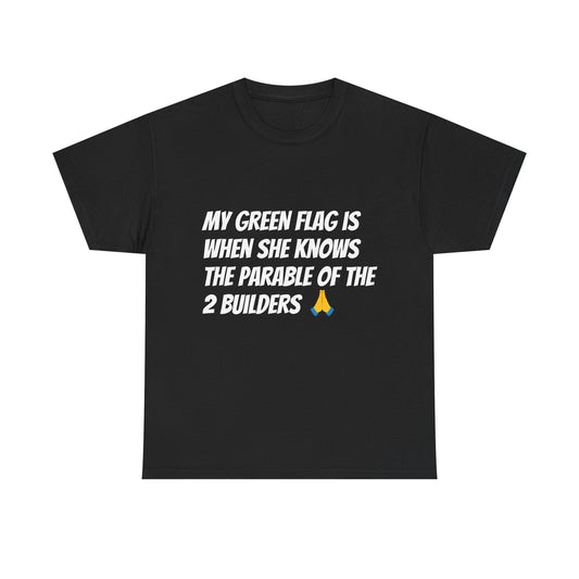 Unisex Heavy Cotton Tee: "My Green Flag is When She Knows the Parable of the 2 Builders" - Funny Christian Tee, Gift for Friends, [...]